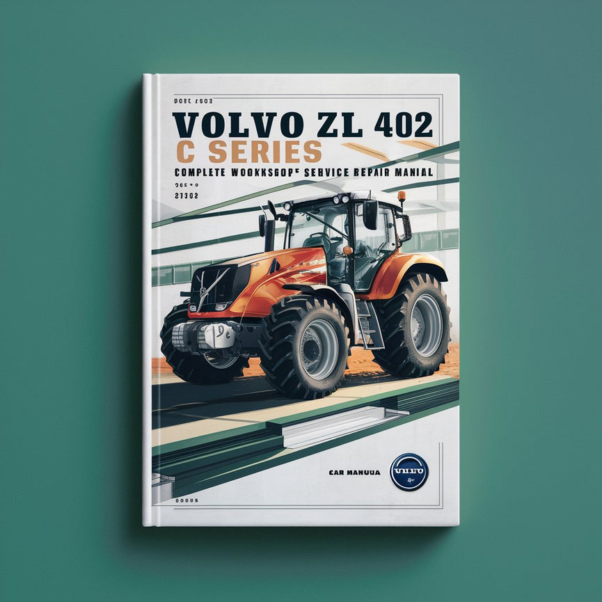 Volvo ZL 402 C Series Tractor Complete Workshop Service Repair Manual