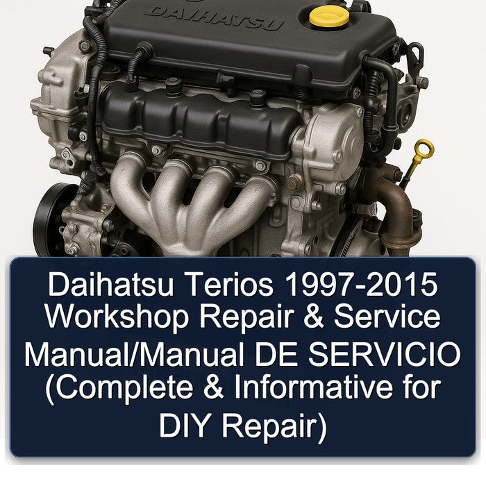 Daihatsu Terios 1997-2015 Workshop Repair & Service Manual/Manual DE SERVICIO (Complete & Informative for DIY Repair)