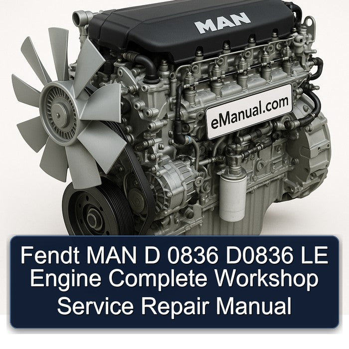 Fendt MAN D 0836 D0836 LE Engine Complete Workshop Service Repair Manual