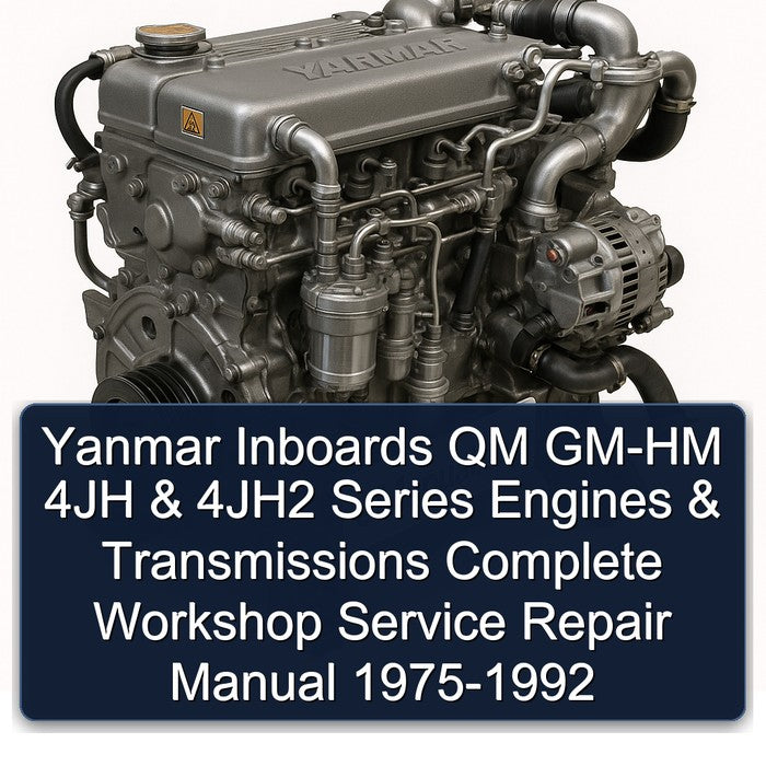 Yanmar Inboards QM GM-HM 4JH & 4JH2 Series Engines & Transmissions Complete Workshop Service Repair Manual 1975-1992