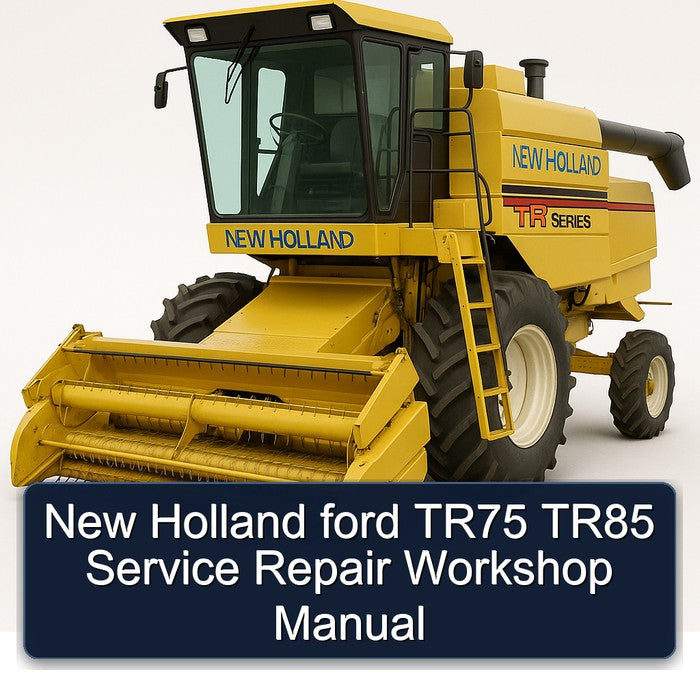 New Holland ford TR75 TR85 Service Repair Workshop Manual