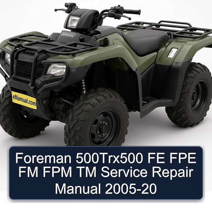 Foreman 500Trx500 FE FPE FM FPM TM Service Repair Manual 2005-20
