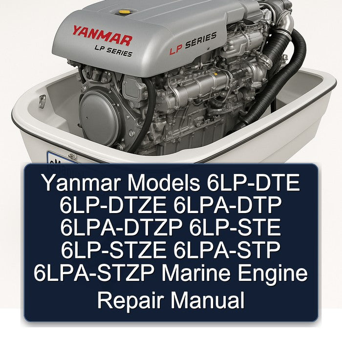 Yanmar Models 6LP-DTE 6LP-DTZE 6LPA-DTP 6LPA-DTZP 6LP-STE 6LP-STZE 6LPA-STP 6LPA-STZP Marine Engine Repair Manual