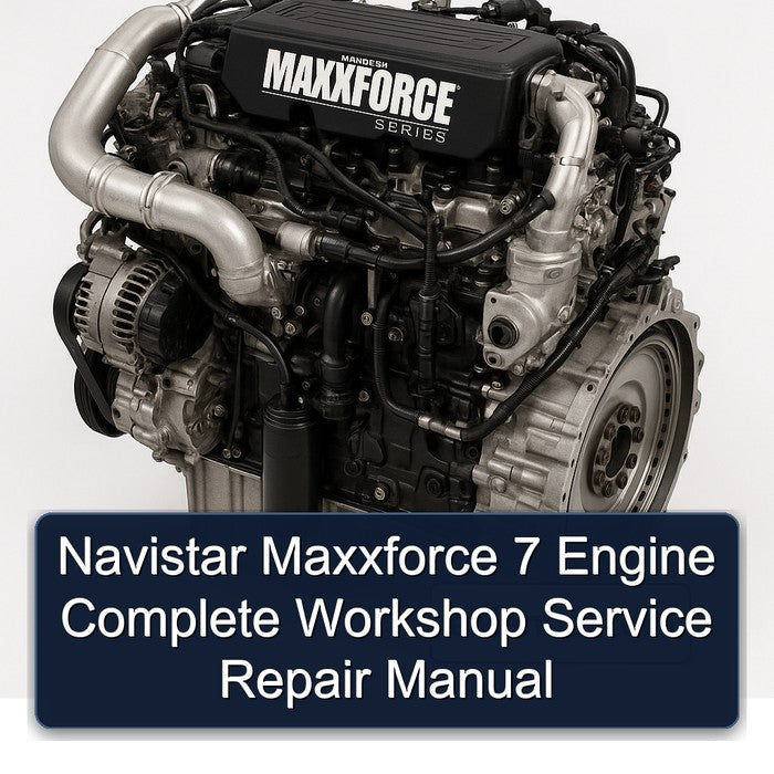 Navistar Maxxforce 7 Engine Complete Workshop Service Repair Manual