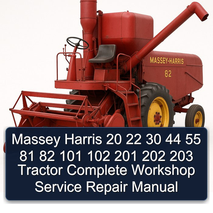 Massey Harris 20 22 30 44 55 81 82 101 102 201 202 203 Tractor Complete Workshop Service Repair Manual