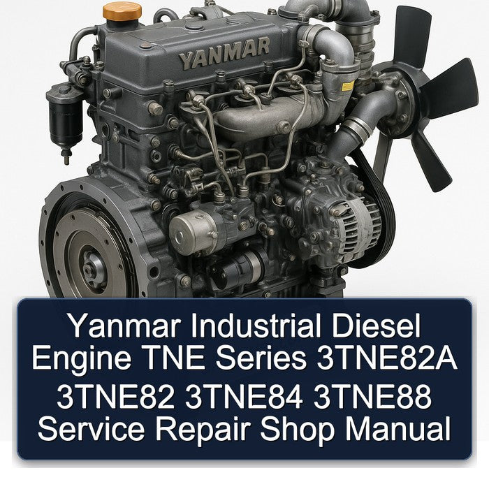 Yanmar Industrial Diesel Engine TNE Series 3TNE82A 3TNE82 3TNE84 3TNE88 Service Repair Shop Manual