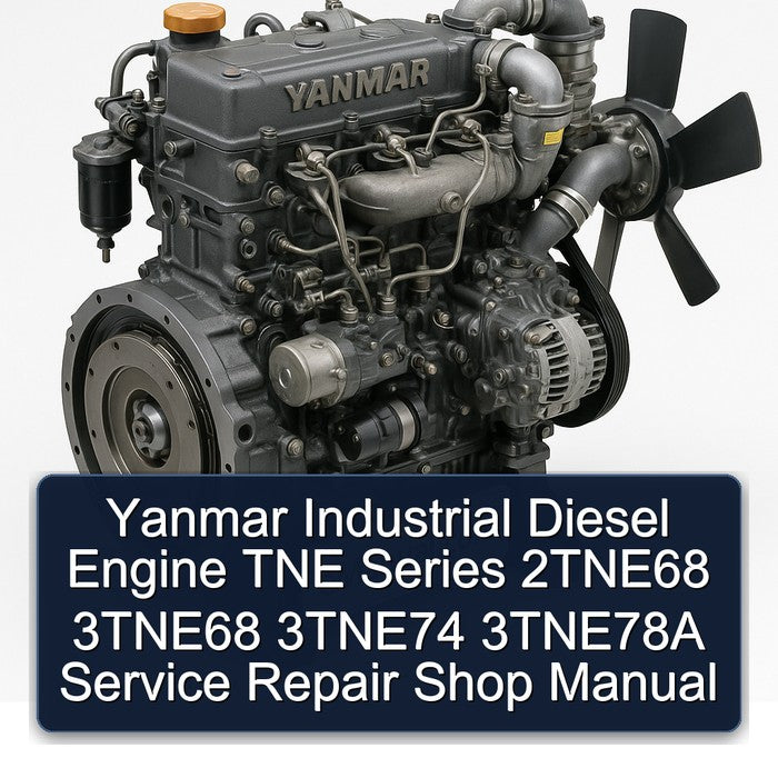 Yanmar Industrial Diesel Engine TNE Series 2TNE68 3TNE68 3TNE74 3TNE78A Service Repair Shop Manual