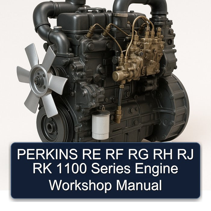 PERKINS RE RF RG RH RJ RK 1100 Series Engine Workshop Manual