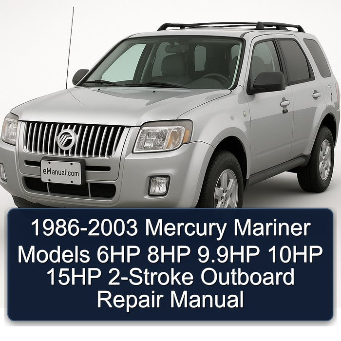 1986-2003 Mercury Mariner Models 6HP 8HP 9.9HP 10HP 15HP 2-Stroke Outboard Repair Manual