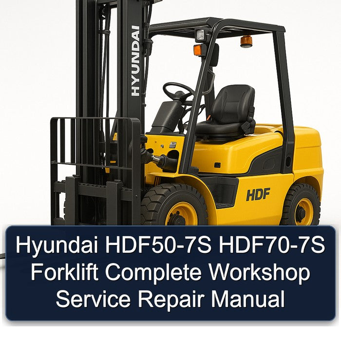 Hyundai HDF50-7S HDF70-7S Forklift Complete Workshop Service Repair Manual