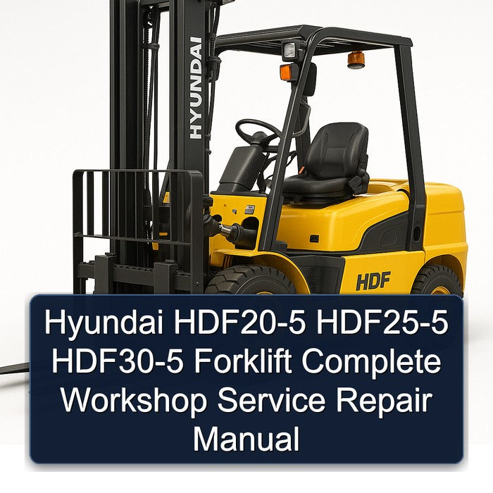 Hyundai HDF20-5 HDF25-5 HDF30-5 Forklift Complete Workshop Service Repair Manual