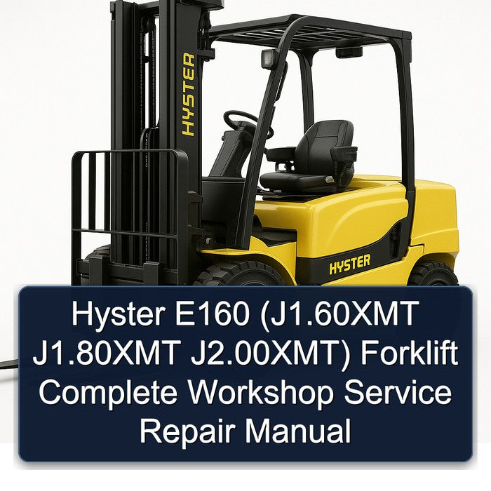 Hyster E160 (J1.60XMT J1.80XMT J2.00XMT) Forklift Complete Workshop Service Repair Manual