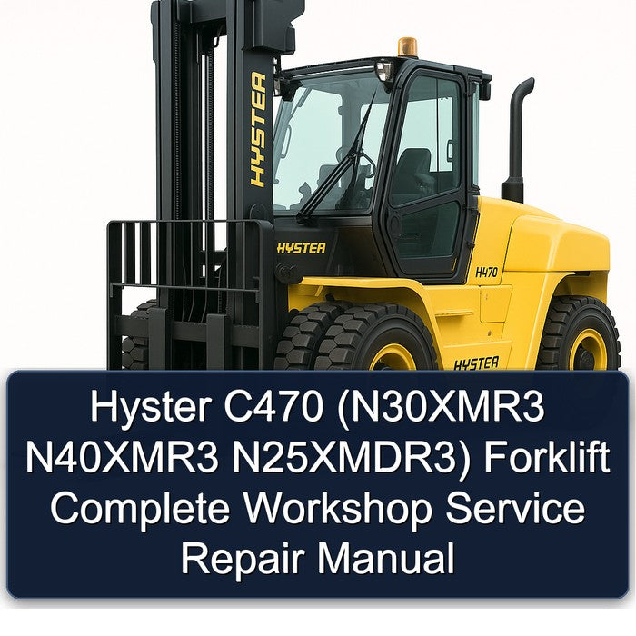 Hyster C470 (N30XMR3 N40XMR3 N25XMDR3) Forklift Complete Workshop Service Repair Manual