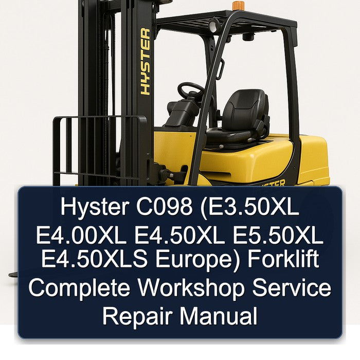 Hyster C098 (E3.50XL E4.00XL E4.50XL E5.50XL E4.50XLS Europe) Forklift Complete Workshop Service Repair Manual