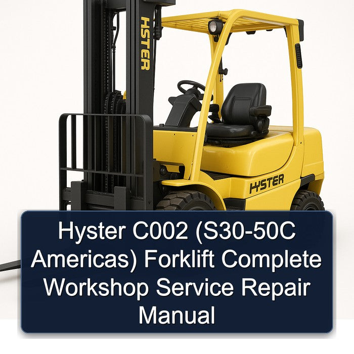 Hyster C002 (S30-50C Americas) Forklift Complete Workshop Service Repair Manual