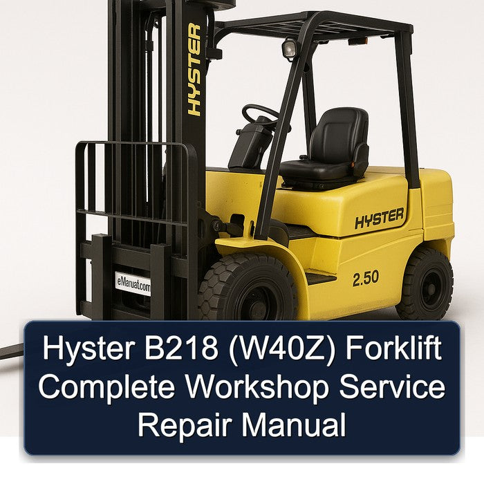 Hyster B218 (W40Z) Forklift Complete Workshop Service Repair Manual