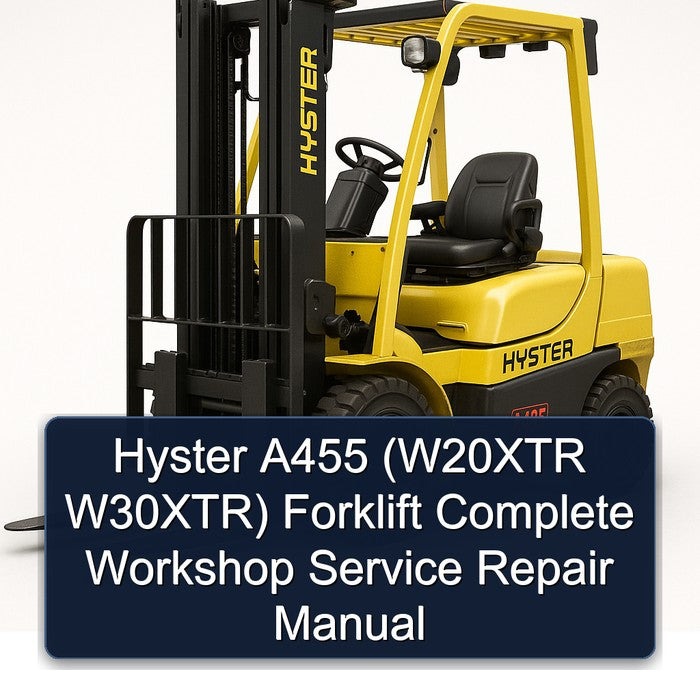 Hyster A455 (W20XTR W30XTR) Forklift Complete Workshop Service Repair Manual