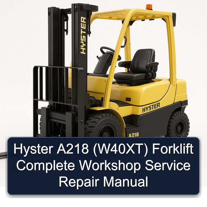 Hyster A218 (W40XT) Forklift Complete Workshop Service Repair Manual