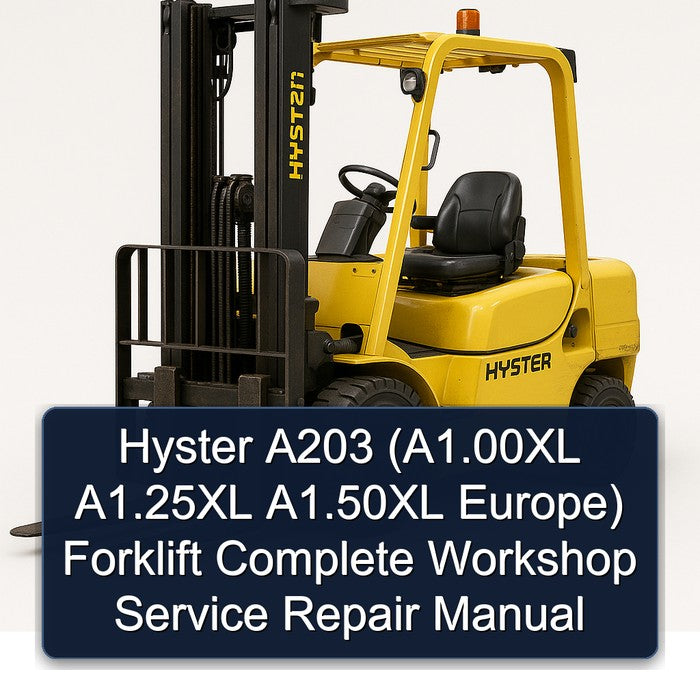 Hyster A203 (A1.00XL A1.25XL A1.50XL Europe) Forklift Complete Workshop Service Repair Manual