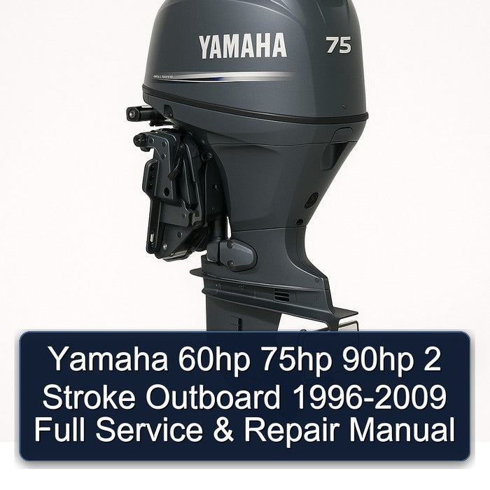 Yamaha 60hp 75hp 90hp 2 Stroke Outboard 1996-2009 Full Service & Repair Manual