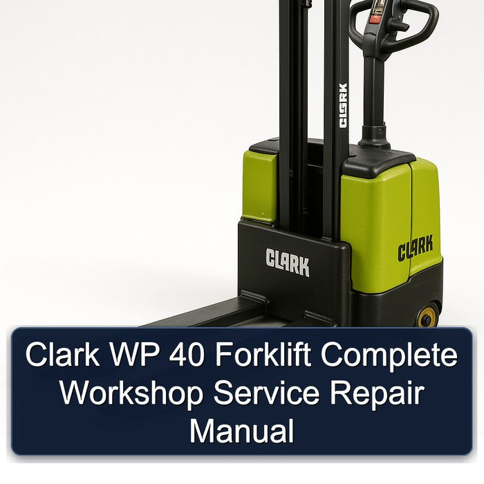 Clark WP 40 Forklift Complete Workshop Service Repair Manual