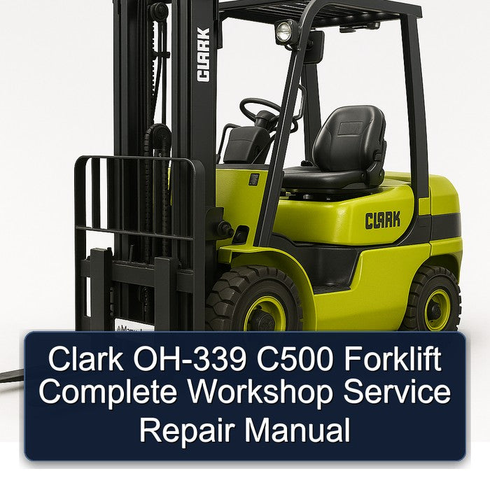 Clark OH-339 C500 Forklift Complete Workshop Service Repair Manual