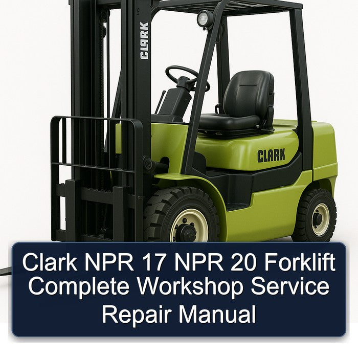 Clark NPR 17 NPR 20 Forklift Complete Workshop Service Repair Manual