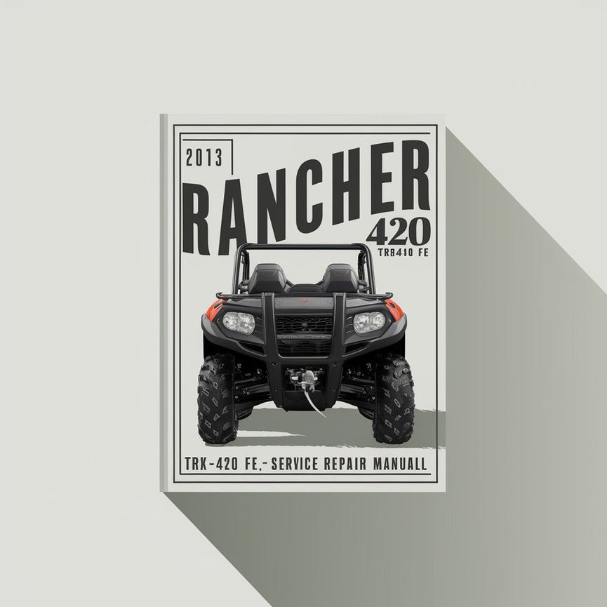 2007-2013 Rancher 420 (TRX420 FE FM TE TM FPE FPM) Service-Reparaturhandbuch (sehr detaillierte FSM-Vorschau)