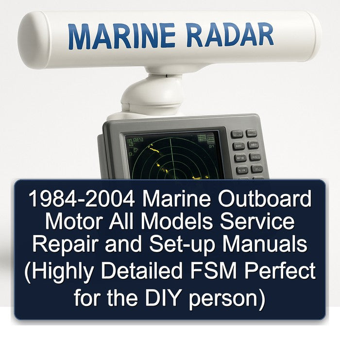 1984-2004 Marine Outboard Motor All Models Service Repair and Set-up Manuals (Highly Detailed FSM Perfect for the DIY person)