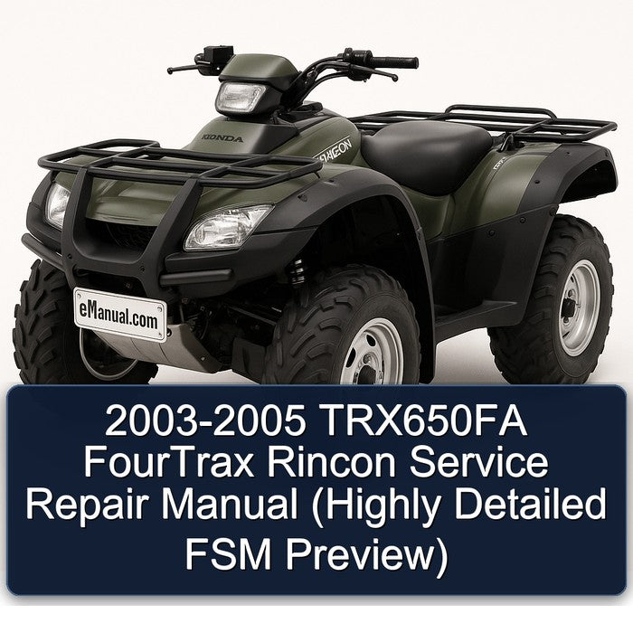 2003-2005 TRX650FA FourTrax Rincon Service Repair Manual (Highly Detailed FSM Preview)