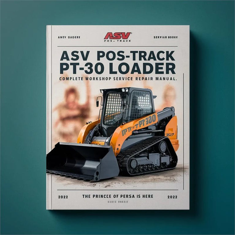 ASV Posi-Track PT-30 Track Loader Complete Workshop Service Repair Manual PDF