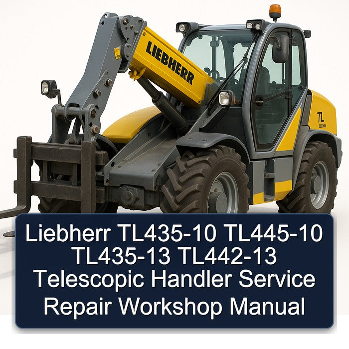 Liebherr TL435-10 TL445-10 TL435-13 TL442-13 Telescopic Handler Service Repair Workshop Manual