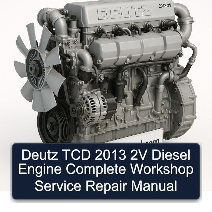 Deutz TCD 2013 2V Diesel Engine Complete Workshop Service Repair Manual