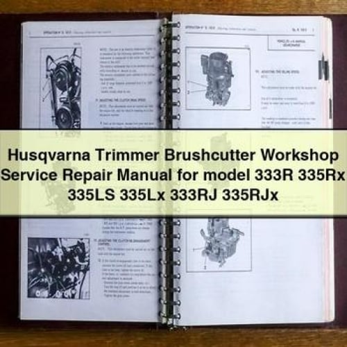 Husqvarna Trimmer Brushcutter Workshop Service Repair Manual for model 333R 335Rx 335LS 335Lx 333RJ 335RJx