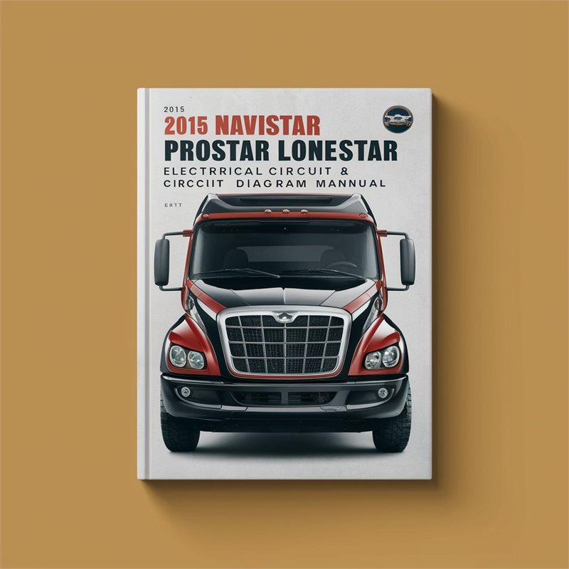 2015 Navistar ProStar LoneStar Electrical Circuit Diagram Manual PDF