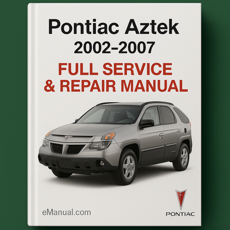 Pontiac Aztek 2002-2007 Full Service & Repair Manual
