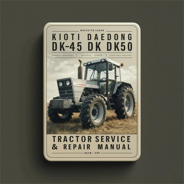 Kioti Daedong DK45 DK50 Tractor Service Repair Workshop Manual PDF