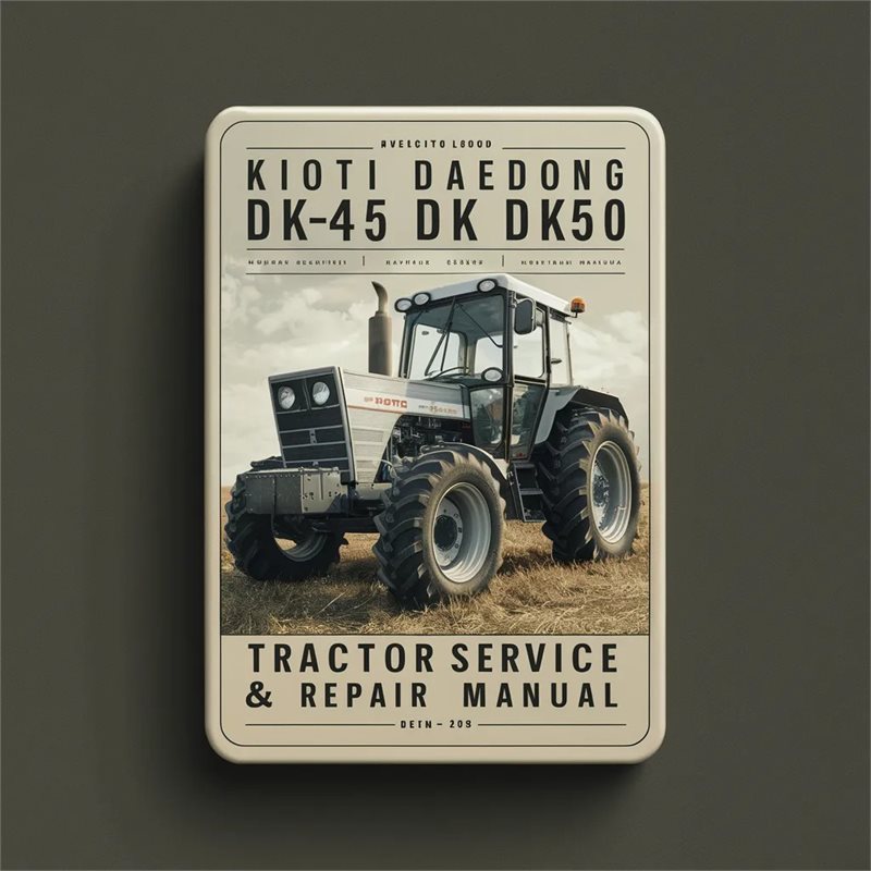 Kioti Daedong DK45 DK50 Tractor Service Repair Workshop Manual PDF