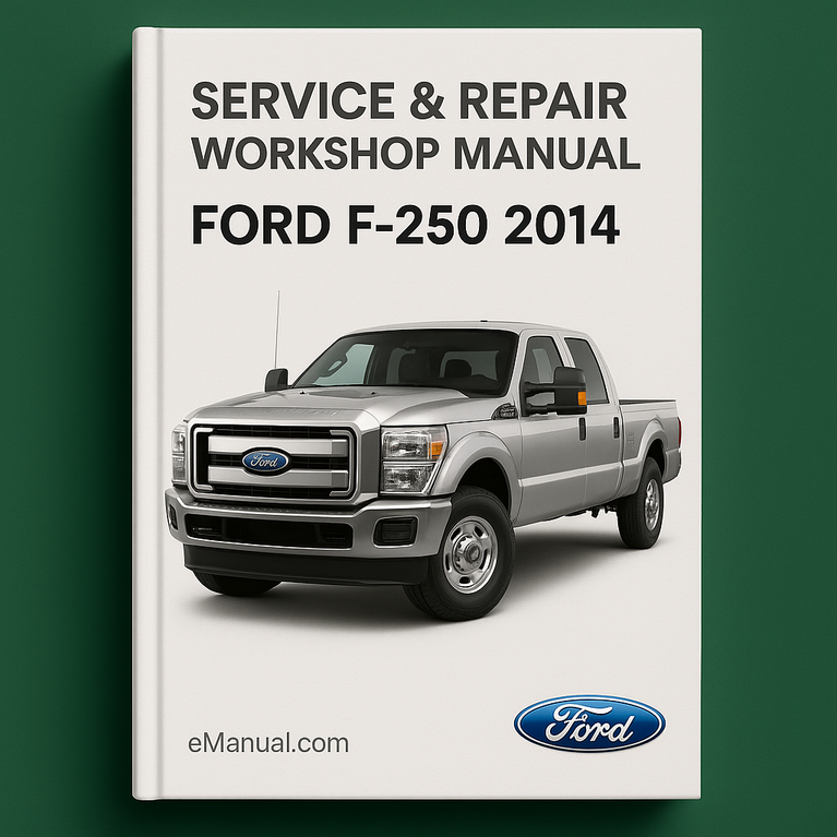 Ford F250 2014 Service & Repair Workshop Manual