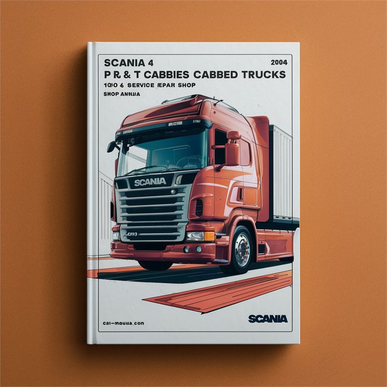 1994-2004 Scania 4 Series P R T Cabbed Trucks - Shop Service Repair Workshop Manual PDF