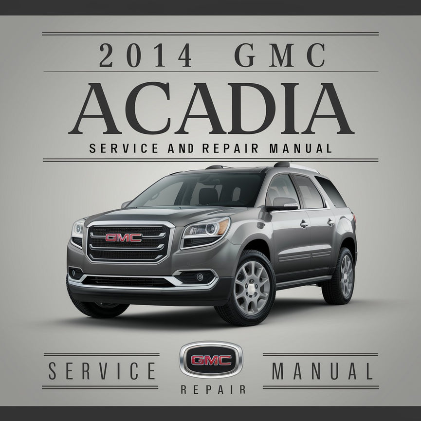 2014 GMC Acadia Service- und Reparaturhandbuch