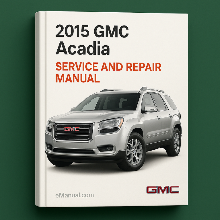 2015 GMC Acadia Service and Repair Manual
