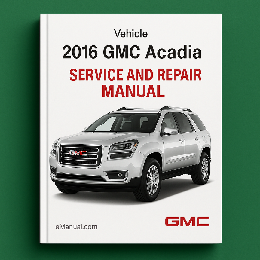 2016 GMC Acadia Service and Repair Manual