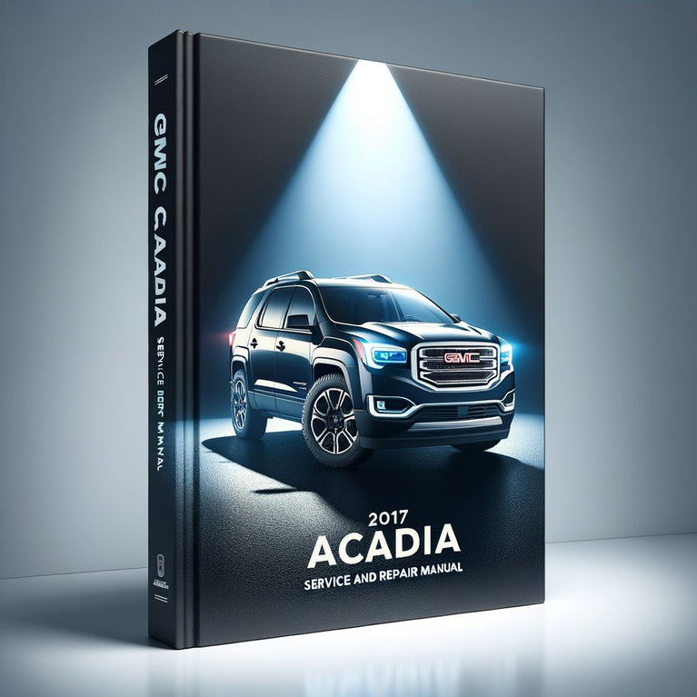 2017 GMC Acadia Wartungs- und Reparaturhandbuch