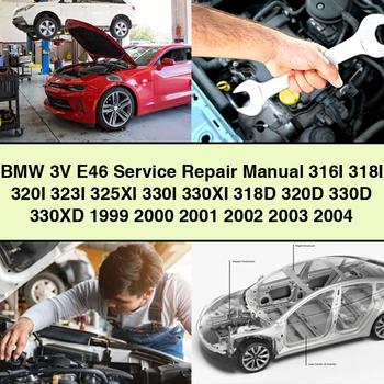 BMW 3V E46 Service-Reparaturhandbuch 316I 318I 320I 323I 325XI 330I 330XI 318D 320D 330D 330XD 1999 2000 2001 2002 2003 2004