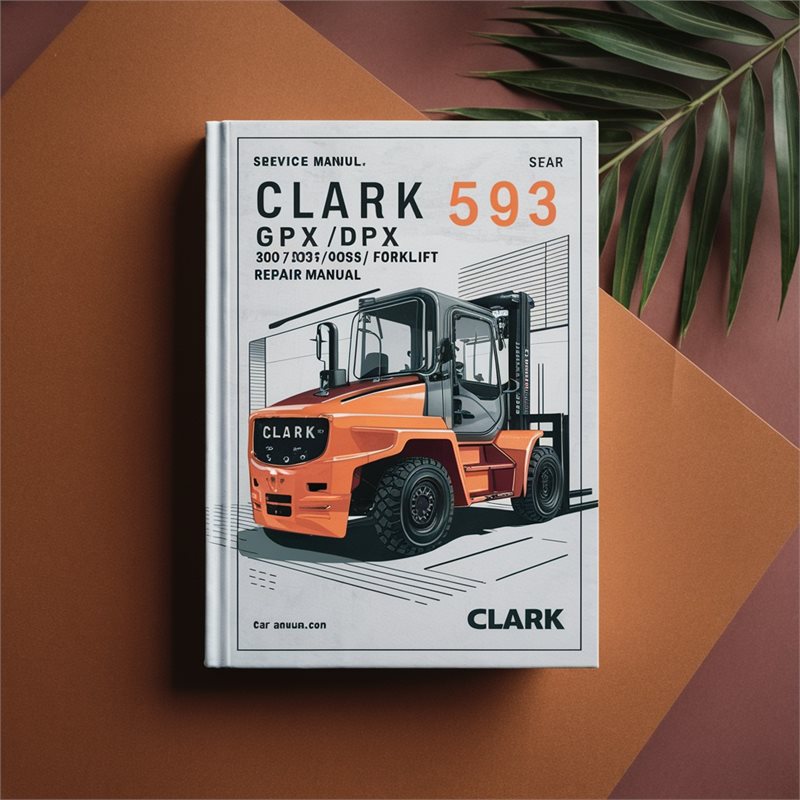 Clark SM-593 Gpx/dpx 30/35/40/40s/50/55 Forklift Service Repair Workshop Manual PDF