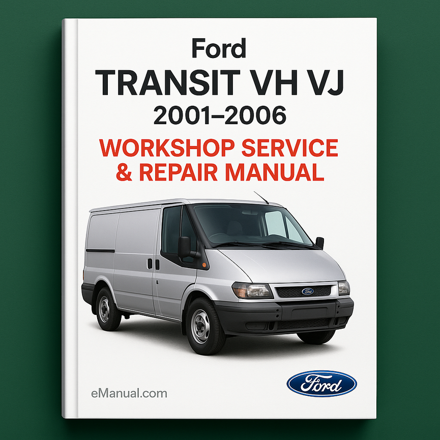 Ford TRANSIT VH VJ 2001-2006 Workshop Service Repair Manual