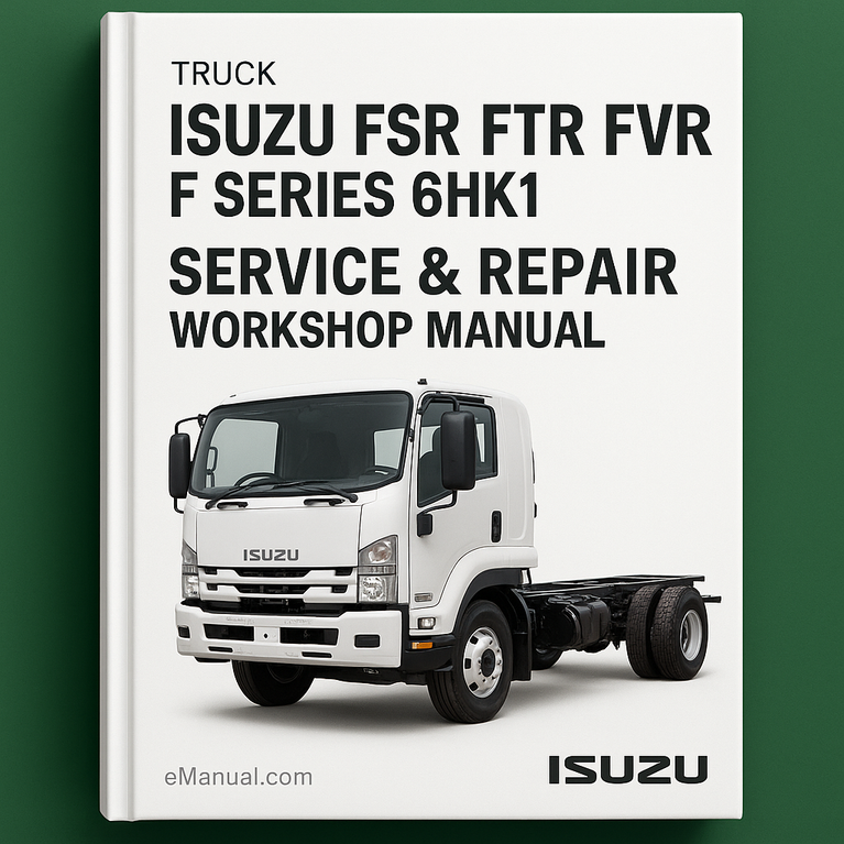 Isuzu FSR FTR FVR F Series 6HK1 Truck Service Repair Workshop Manual