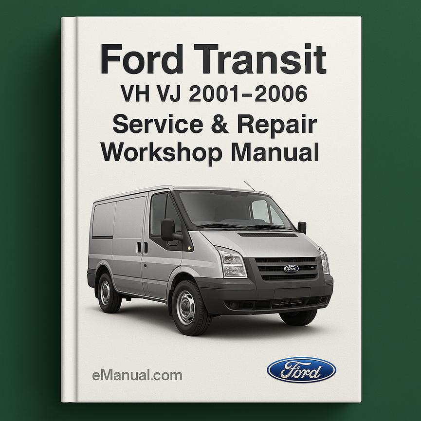 Ford Transit VH VJ 2001-2006 Service Repair Workshop Manual