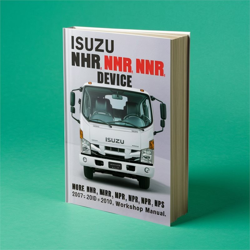 ISUZU NHR NLR NMR NNR NPR NPS NQR 2007-2010 Workshop Manual PDF